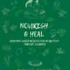 Nourish & Heal : Easy and Quick Recipes for your Post-partum Journey (Hardcover)